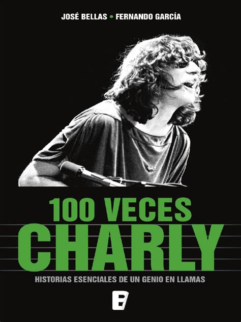 100 Veces Charly (Fernando García José Bellas) .